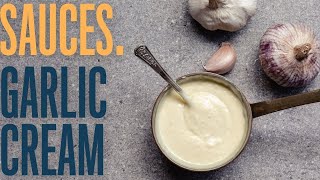 Garlic cream sauce:  a simple sauce made with two ingredients