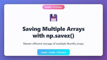NumPy savez() Tutorial: Save Multiple Arrays in One File | Python Data Science