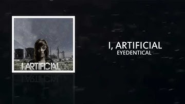 I, Artificial - Eyedentical