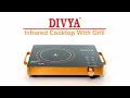 DIVYA Infrared Cooktop with Grill | All kinds of Utensil Usable