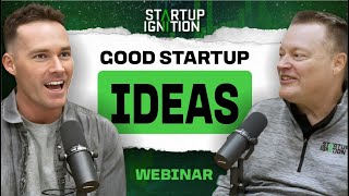 Webinar: Is Your Business Idea As Good As You Think It Is