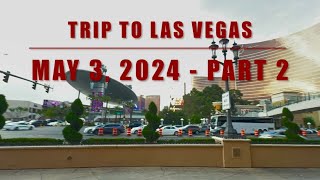 Trip To Las Vegas - May3, 2024 - Part 2