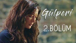 Gülperi | 2.Bölüm Gülperi | 2.Bölüm