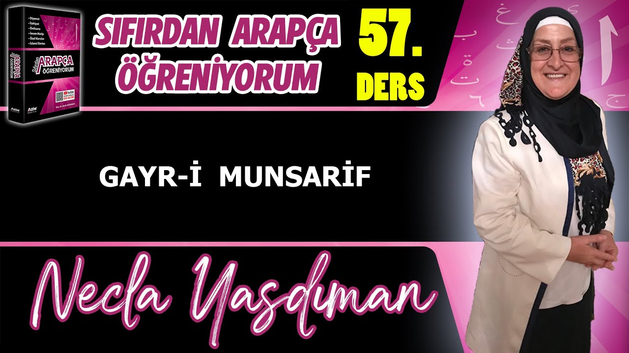 Sıfırdan Arapça Öğreniyorum 57.DERS (GAYR-İ MUNSARİF) - Necla Yasdıman