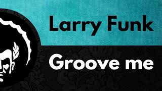 Larry Funk ֍ Groove me (Original Mix)