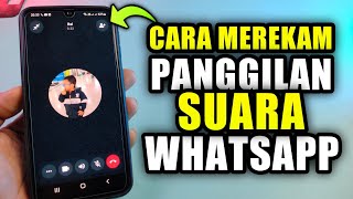 Cara merekam suara panggilan telepon di whatsapp