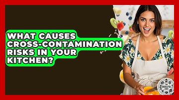 What Causes Cross-contamination Risks In Your Kitchen? - The Skillful Chef