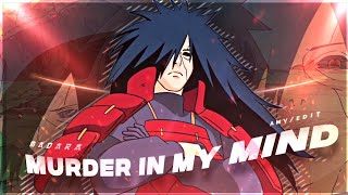 Madara Uchiha - Murder In My Mind [Edit/Amv] Badass Edit 