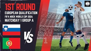 #2 MD 1 Group A | Slovenia vs Portugal FIFA MOCK WORLD CUP 2026 EUROPEAN QUALIFICATION 1st Round