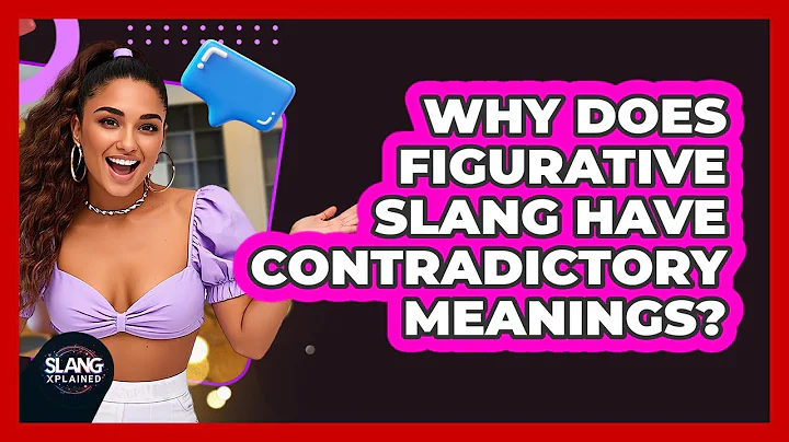 Why Does Figurative Slang Have Contradictory Meanings? - SlangXplained