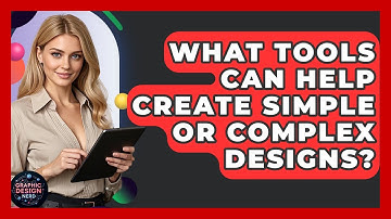What Tools Can Help Create Simple Or Complex Designs? - Graphic Design Nerd
