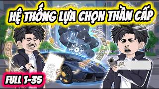 Full ( Tập 1-35 ) | Hệ Thống Lựa Chọn Thần Cấp - Tôi Là Thủ Khoa Mạnh Nhất | Thế Vietsub