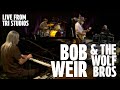 Bob Weir & Wolf Bros ft. Jeff Chimenti, Greg Leisz, & The Wolf Pack | 12/31/20 | TRI Studios