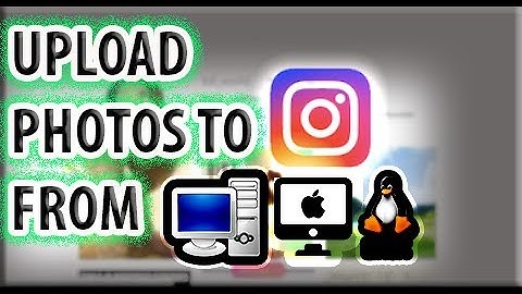 Upload Photos to Instagram using PC/MAC [2017]