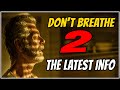 The latest news on Don't breathe 2! I have some concerns!