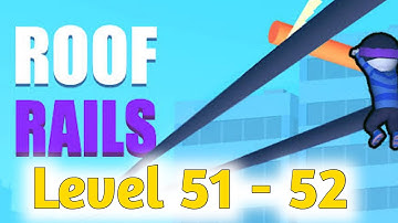 Roof Rails - Gameplay ( Level 51 - 52 ) Walkthrough