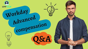 Workday Advance Compensation Interview Questions | Learn Workday Advance Compensation | Upptalk