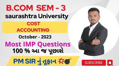 Saurashtra University ||B.Com Sem:3 || Sub : Cost Accounting-1  || Most IMP Questions
