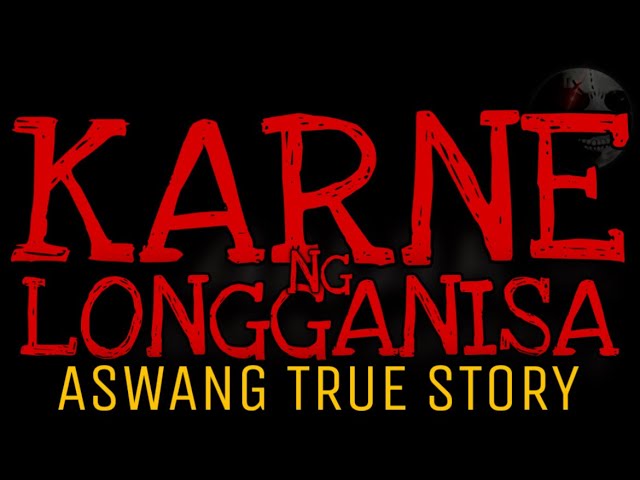 KARNE NG LONGGANISA | Aswang True Story