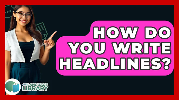 How Do You Write Headlines? - The Language Library