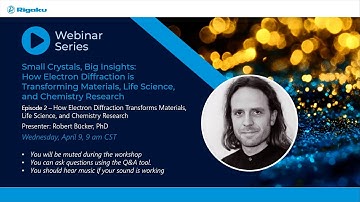 Rigaku Webinar: The Transformative Potential of Electron Diffraction