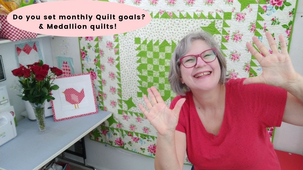 Do you set monthly Quilt goals? & Medallion quilts! YouTube