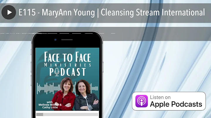 E115 - MaryAnn Young | Cleansing Stream Internatio...
