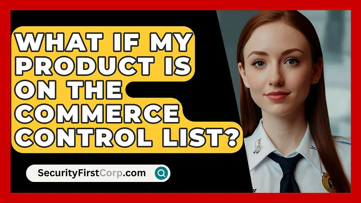 What If My Product Is On The Commerce Control List? - SecurityFirstCorp.com