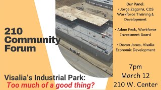 210 Community Forum Visalia's Industrial Park: Too much of a good thing?