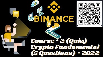 Binance : Course - 2 Quiz (Crypto Fundamentals - 5 Questions) - 2022