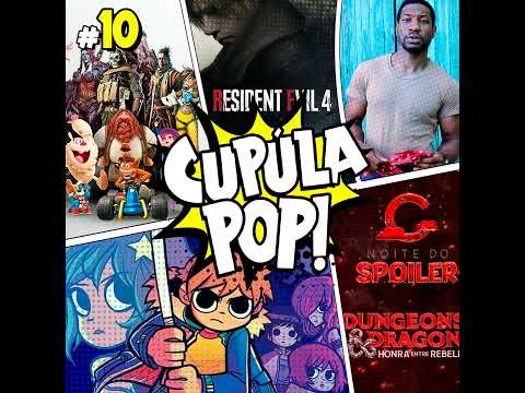 Cúpula Pop E10 - Anime de Scott Pilgrim/ Remake de Resident Evil/ Spoiler Nigth/ e mais!