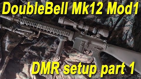 Double Bell Mk12 Mod1 SPR setup as a DMR (part 1)