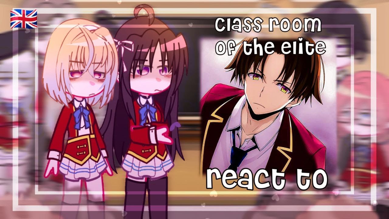 Classroom Of The Elite react to Ayanakoji Gacha club SPOILERS 