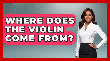 Where Does The Violin Come From? - Classical Serenade