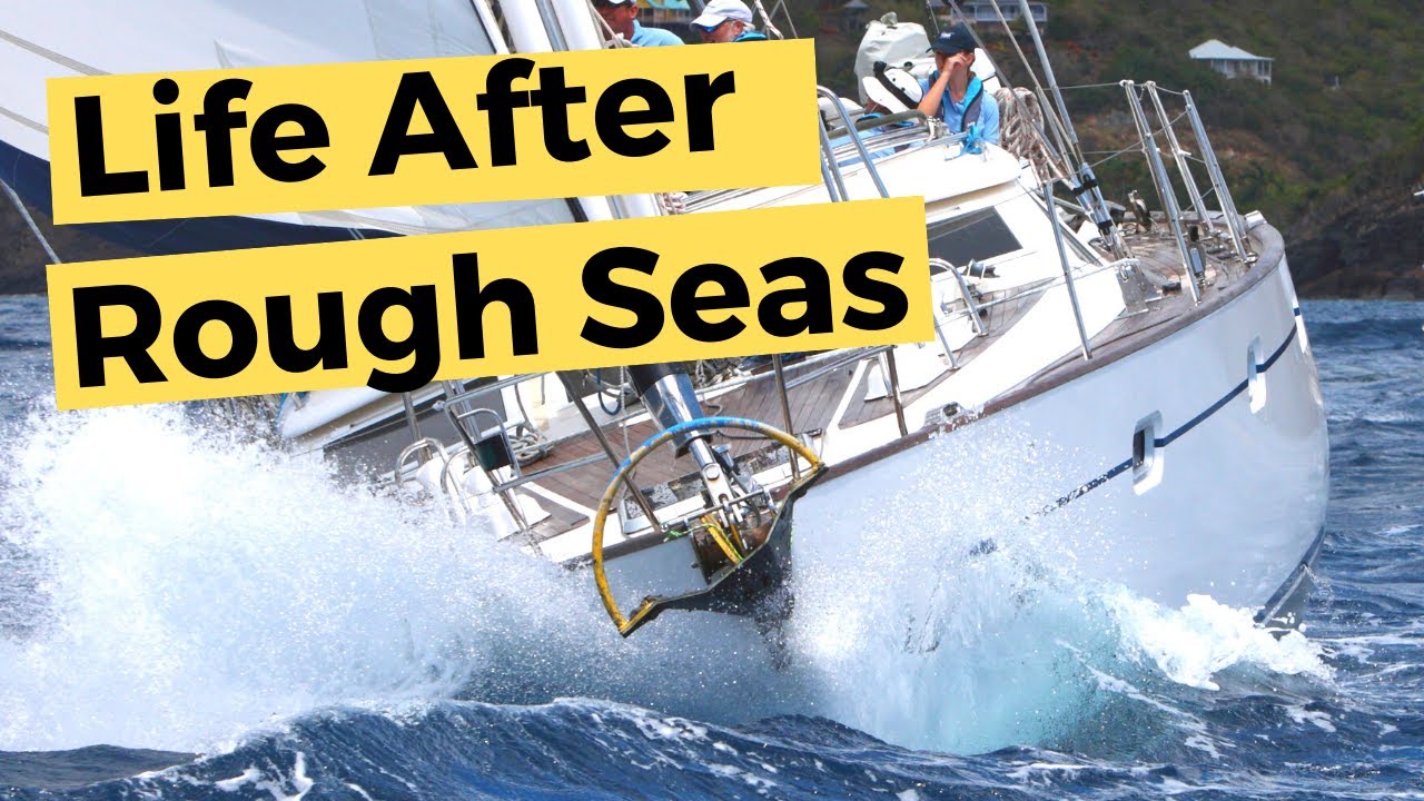Sailboat Living - Life after sailing in rough seas 