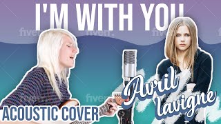 I'm With You - Avril Lavigne (Acoustic Cover)