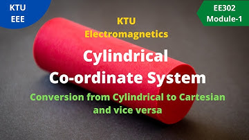 KTU Electromagnetics Module-1 | Conversion of Cylindrical Co-ordinate System