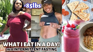 DOWN 85 POUNDS! What I Eat In A Day To Lose Weight * Realistic* intermittent Fasting.