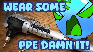 He just REFUSES to use safety equipment! I did a thing made an full auto hammer!
