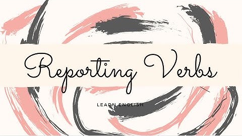 Reporting Verbs- English Grammar Lesson