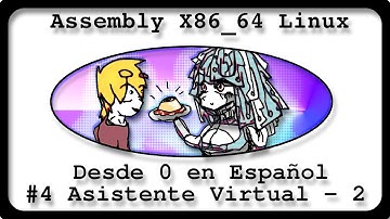 Assembly x86_64 Linux #4 Asistente Virtual Parte 2 - Bien Explicado