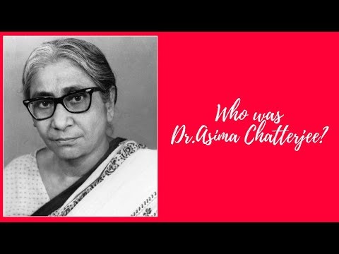 Who was Dr Asima Chatterjee?
