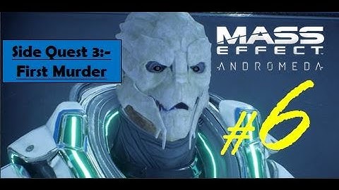 Mass Effect Andromeda - First Murder | Witness Shaw, Incestigate Murder Evidence