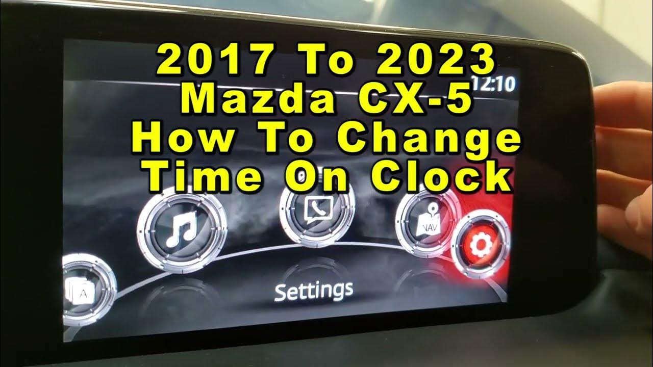 Mazda CX-5 How To Change Time On Clock - Adjust Date Hours Minutes 2017