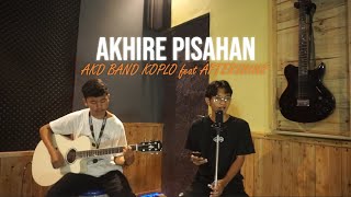 Akhire Pisahan - AKD BAND ft AFTERSHINE