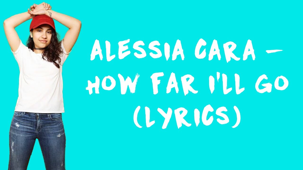 Alessia Cara How Far I'll Go (Lyrics) YouTube