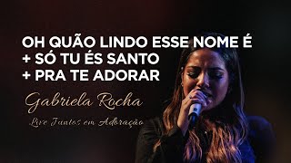 Vignette de la vidéo "Gabriela Rocha | Oh, Quão Lindo Esse Nome É/Só Tu És Santo/Pra Te Adorar | Live Juntos em Adoração"