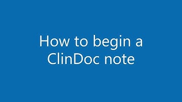 How to begin a ClinDoc note
