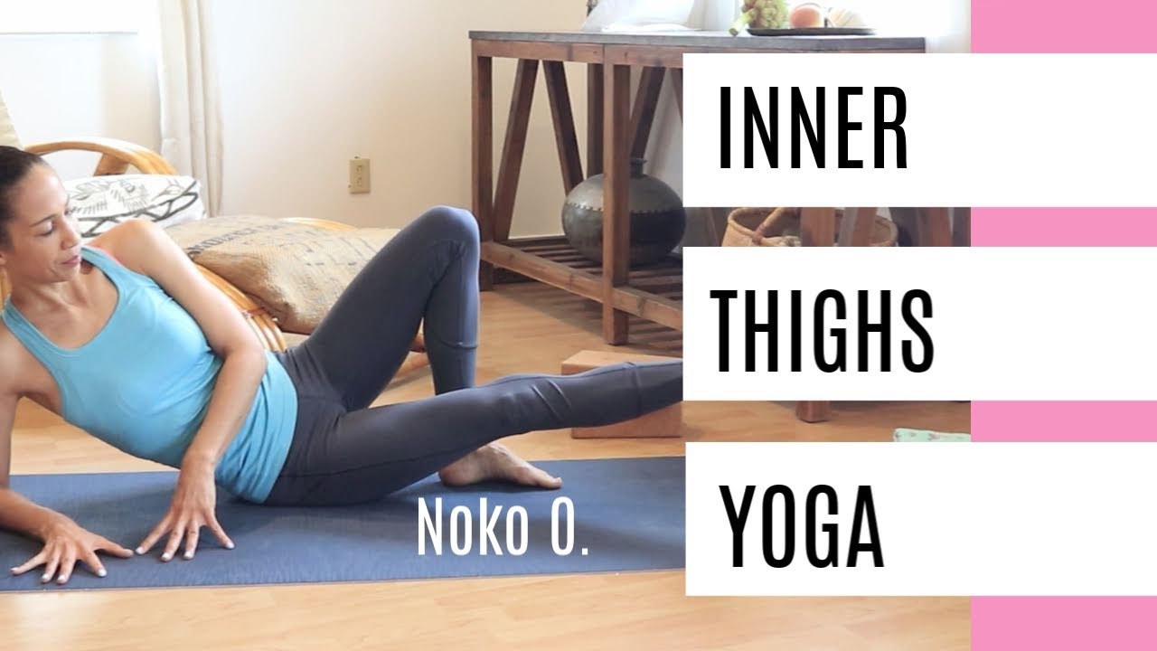How to Get Rid of Thigh Gap Yoga To Tone, Shape and Stretch The Inner