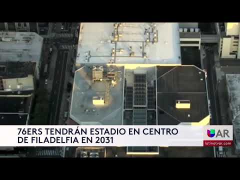 76ers tendrán estadio en centro de Filadelfia en 2031